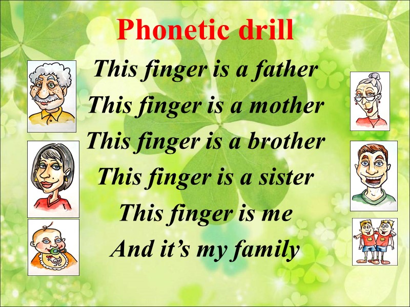 Phonetic drill This finger is a father This finger is a mother This finger